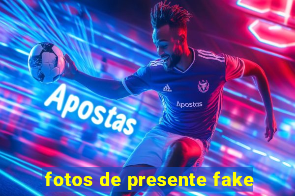 fotos de presente fake